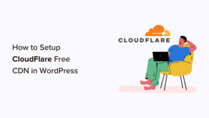 How to Set Up Cloudflare Free CDN in WordPress (Step by Step)